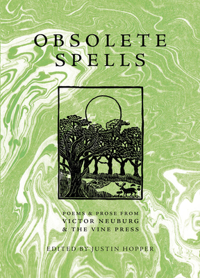 Obsolete Spells: Poems & Prose from Victor Neuburg & the Vine Press - Justin Hopper