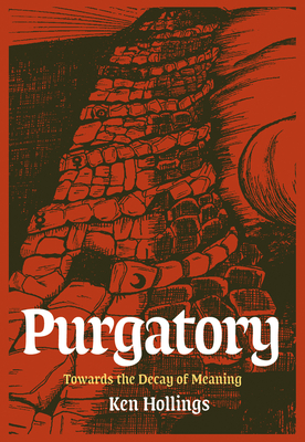 Purgatory, Volume 2: The Trash Project: Towards the Decay of Meaning - Ken Hollings