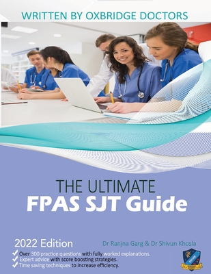 The Ultimate FPAS SJT Guide: 300 Practice Questions, Expert Advice, and Score Boosting Strategies for the NS Foundation Programme Situational Judge - Shivun Khosla