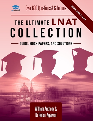The Ultimate LNAT Collection: 3 Books In One, 600 Practice Questions & Solutions, Includes 4 Mock Papers, Detailed Essay Plans, Law National Aptitud - Rohan Agarwal
