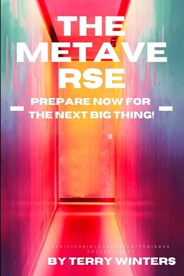 The Metaverse: Prepare Now for the Next Big Thing - Terry Winters