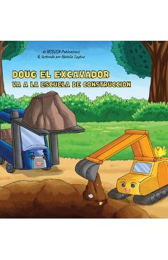 Coperta cărții 'Doug El Excavador Va a la Escuela de Construcción: Un Divertido Libro Ilustrado para Niños de 2 a 5 Años - Ncbusa'