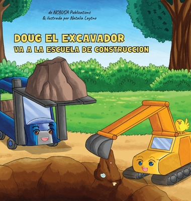 Doug El Excavador Va a la Escuela de Construcción: Un Divertido Libro Ilustrado para Niños de 2 a 5 Años - Ncbusa Publications