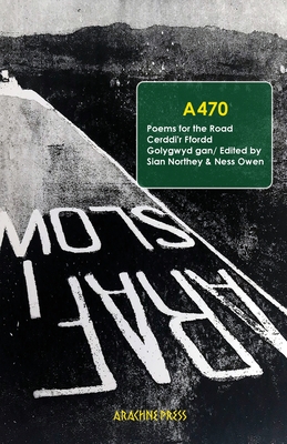 A470: Poems for the Road/Cerddi'r Ffordd - Sian Northey