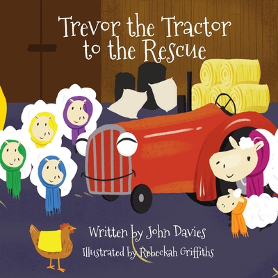 Trevor the Tractor to the Rescue - John Davies