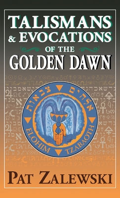 Talismans & Evocations of the Golden Dawn - Pat Zalewski