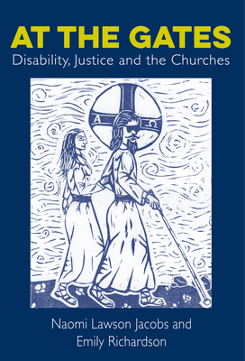 At the Gates: Disability, Justice and the Churches - Naomi Lawson-jacobs
