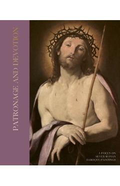 Poza produsului Patronage and Devotion: A Focus on Seven Roman Baroque Paintings - Giovan Battista Fidanza