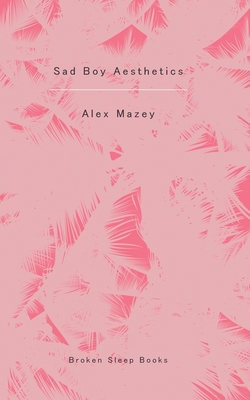 Sad Boy Aesthetics - Alex Mazey