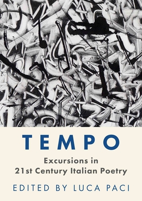 Tempo: Excursions in 21st Century Italian Poetry - Luca Paci