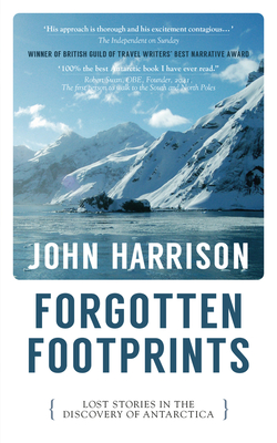Forgotten Footprints: Lost Stories in the Discovery of Antarctica - John Harrison