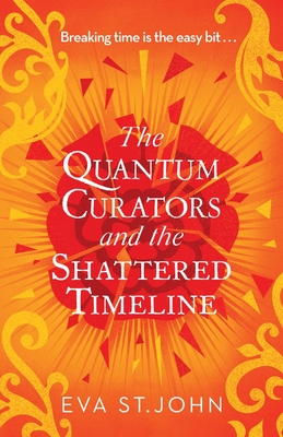 Coperta cărții 'The Quantum Curators and the Shattered Timeline - Eva St John'