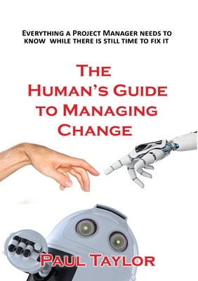 Coperta cărții 'The Human's Guide to Managing Change - Paul Taylor'