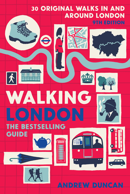 Walking London, 9th Edition: Thirty Original Walks in and Around London - Andrew Duncan