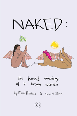 Naked: The Honest Musing of 2 Brown Women - Mimi Mutesa
