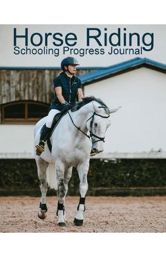 Coperta cărții 'Horse Riding Schooling Progress Journal - Equine Addicts'