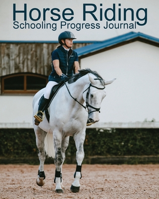 Horse Riding Schooling Progress Journal - Equine Addicts