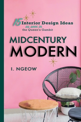 Midcentury Modern: 15 Interior Design Ideas - I. Ngeow