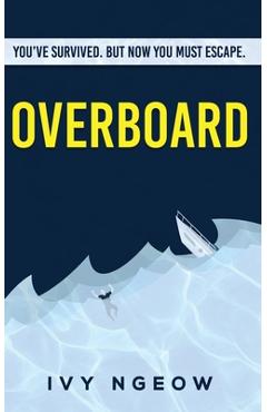 Coperta cărții 'Overboard: A dark, compelling, modern suspense novel - Ivy Ngeow'