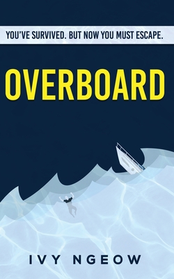 Coperta cărții 'Overboard: A dark, compelling, modern suspense novel - Ivy Ngeow'