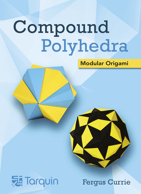 Compound Polyhedra: Modular Origami - Fergus Currie