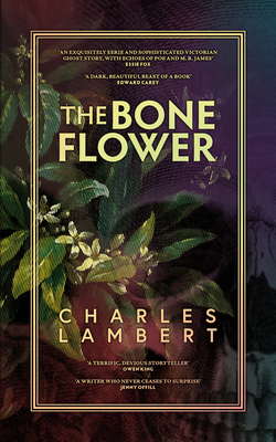 The Bone Flower - Charles Lambert