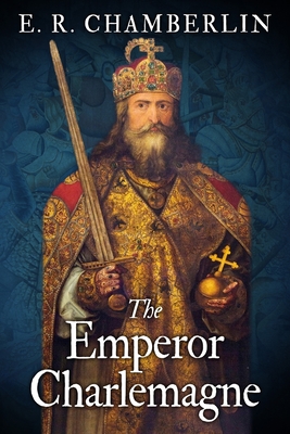 The Emperor Charlemagne - E. R. Chamberlin