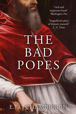 The Bad Popes - E. R. Chamberlin
