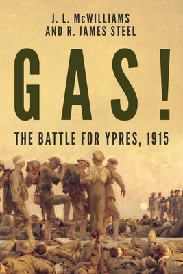 Gas! The Battle for Ypres, 1915 - R. J. Steel