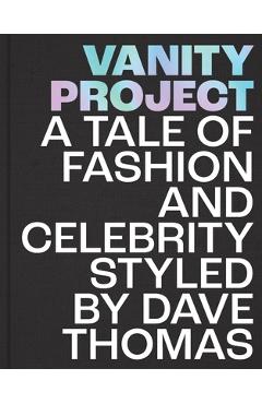 Coperta cărții 'Vanity Project: A Tale of Fashion and Celebrity Styled by Dave Thomas - Dave Thomas'