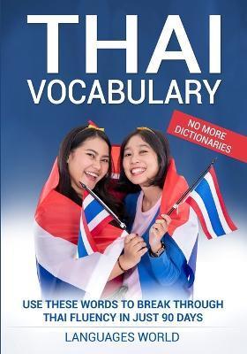 Thai Vocabulary: Use These Words to Break Through Thai Fluency in Just 90 Days (No More Dictionaries) - Languages World