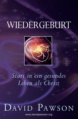 Wiedergeburt: Start in ein gesundes Leben als Christ - David Pawson