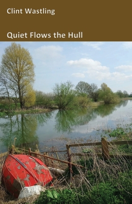 Quiet Flows the Hull - Clint Wastling