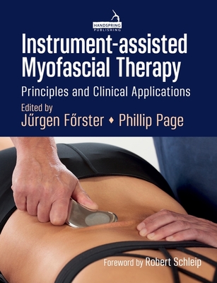 Instrument-Assisted Myofascial Therapy: Principles and Clinical Applications - Phil Page