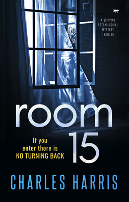 Room 15: A Gripping Psychological Mystery Thriller - Charles Harris
