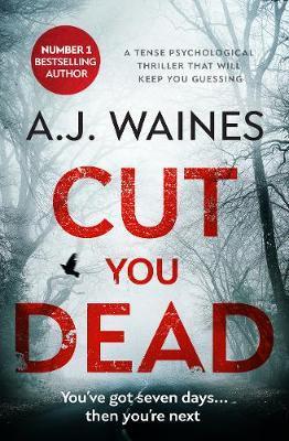 Cut You Dead: A Tense Psychological Thriller That Will Keep You Guessing - Aj Waines