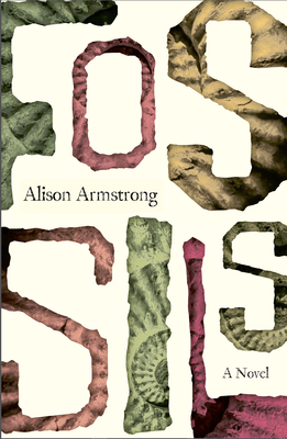 Fossils: A Novel - Alison Armstrong