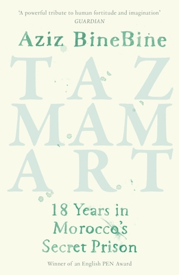 Tazmamart: 18 Years in Morocco's Secret Prison - Aziz Binebine