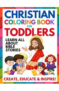 Christian Coloring Book for Toddlers: Fun Christian Activity Book for Kids, Toddlers, Boys & Girls (Toddler Christian Coloring Books Ages 1-3, 2-4, 3- - Summer Andrews