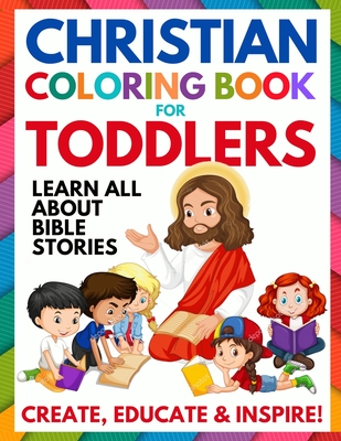 Christian Coloring Book for Toddlers: Fun Christian Activity Book for Kids, Toddlers, Boys & Girls (Toddler Christian Coloring Books Ages 1-3, 2-4, 3- - Summer Andrews