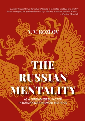 The Russian Mentality: As a Fundamental Factor in Russian Management Methods - V. V. Kozlov