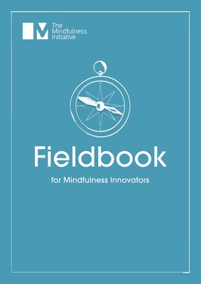 Fieldbook for Mindfulness Innovators - Menka Sanghvi