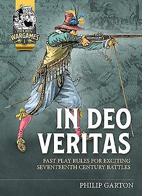 In Deo Veritas: Fast Play Rules for Exciting Seventeenth Century Battles - Philip Garton