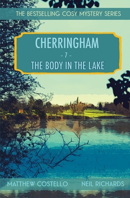 The Body in the Lake: A Cherringham Cosy Mystery - Matthew Costello