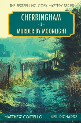 Murder by Moonlight: A Cherringham Cosy Mystery - Matthew Costello