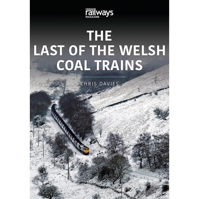 The Last of the Welsh Coal Trains - Chris Davies