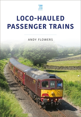 Loco-Hauled Passenger Trains - Andy Flowers