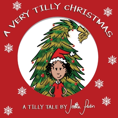 A Very Tilly Christmas: Children's Funny Picture Book - Jessica Parkin