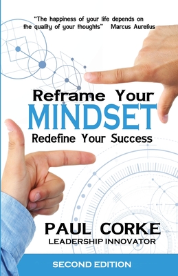 Reframe Your Mindset: Redefine Your Success - Paul Corke