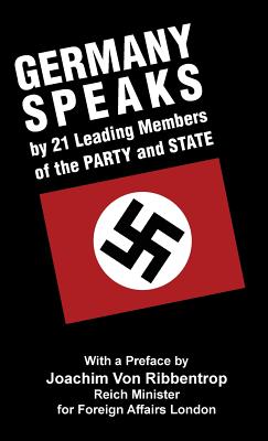 Germany Speaks: By 21 Leading Members of Party and State - Joachim Von Ribbentrop